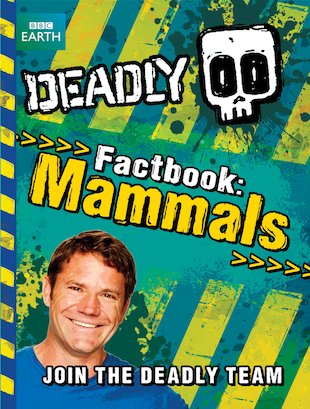 Deadly Factbook Mammals: Book 1 (Steve Backshalls Deadly series), Backshall, Ste Deadly Factbook Mammals: Book 1 (Steve Backshalls Deadly series), Backshall, Ste