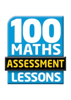 100 Maths Assessment Lessons