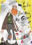 You're a Bad Man, Mr Gum!