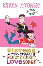 Sisters, Super-Creeps and Slushy, Gushy Love Songs