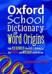 Oxford School Dictionary of Word Origins