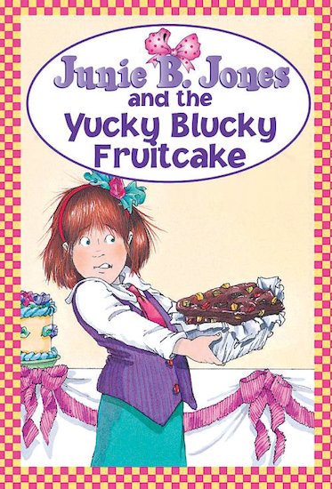 Junie B Jones And The Yucky Blucky Fruitcake Scholastic Kids Club