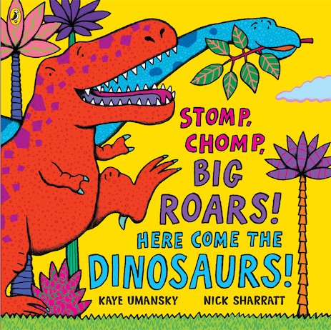 Giant+Stomp stomp chomp big roars here come the dinosaurs this is the way we stomp ...