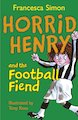 Horrid Henry and the Football Fiend