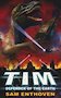 TIM: Defender of the Earth by Sam Enthoven TIM: Defender of the Earth by Sam Enthoven
