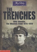 The Trenches: Billy Stevens, The Western Front 1914 - 1918