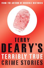 Terry Deary's Terribly True Crime Stories
