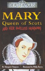 Mary Queen of Scots and her Hopeless Husbands