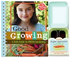 Good Growing: A Kid's Guide to Green Gardening