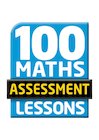 100 Maths Assessment Lessons