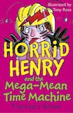 Horrid Henry and the Mega-Mean Time Machine