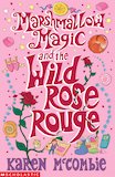 Marshmallow Magic and the Wild Rose Rouge
