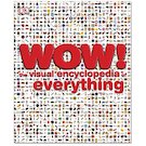 WOW! The Visual Encyclopedia of Everything