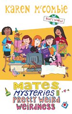 Mates, Mysteries and Pretty Weird Weirdness