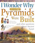 I Wonder Why: Pyramids Were Built