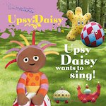 Upsy Daisy Wants to Sing!