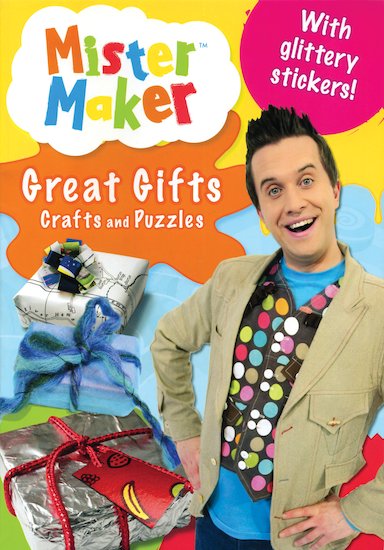 Mister Maker: Great Gifts, Crafts and Puzzles - Scholastic Book Club