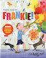 Here Comes Frankie! Here Comes Frankie!