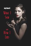 What I Saw and How I Lied