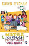 Mates, Mysteries and Pretty Weird Weirdness