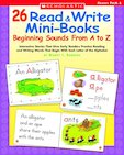 26 Read and Write Mini-Books: Beginning Sounds From A to Z