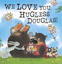 We Love You, Hugless Douglas!
