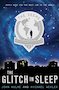 The Glitch in Sleep by John Hulme and Michael Wexler The Glitch in Sleep by John Hulme and Michael Wexler