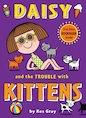 Daisy and the Trouble with Kittens