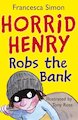 Horrid Henry Robs the Bank