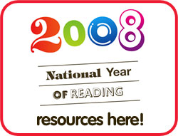 2008 National Year of Reading resources here! 2008 National Year of Reading resources here!