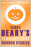 Terry Deary's Terribly True Horror Stories