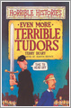 Even More Terrible Tudors