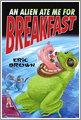 An Alien Ate Me for Breakfast